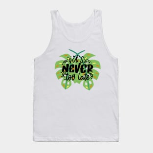 It's never too late Tank Top